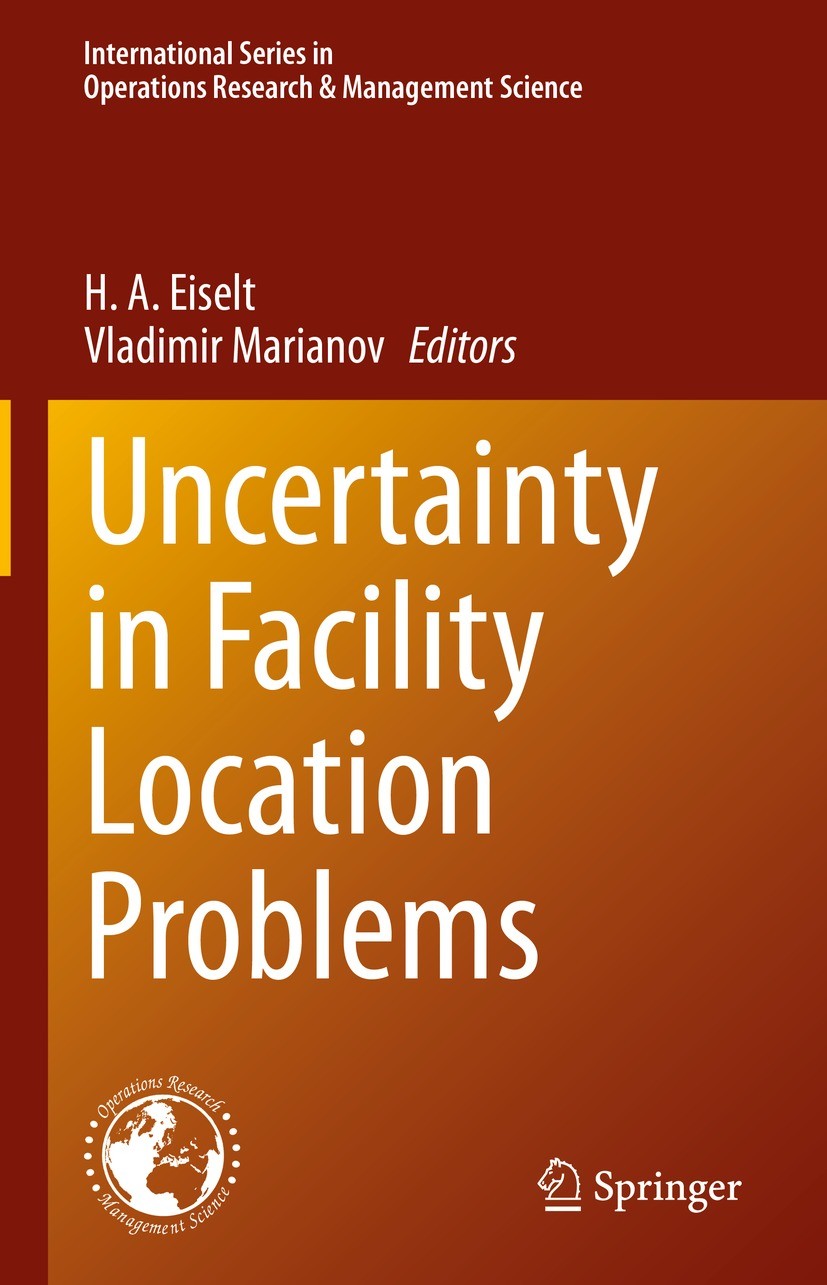 Titlebook: Uncertainty in Facility Location Problems; H. A. Eiselt,Vladimir Marianov Book 2023 The Editor(s) (if applicable) and The Author(s), under Titlebook: Uncertainty in Facility Location Problems; H. A. Eiselt,Vladimir Marianov Book 2023 The Editor(s) (if applicable) and The Author(s), under