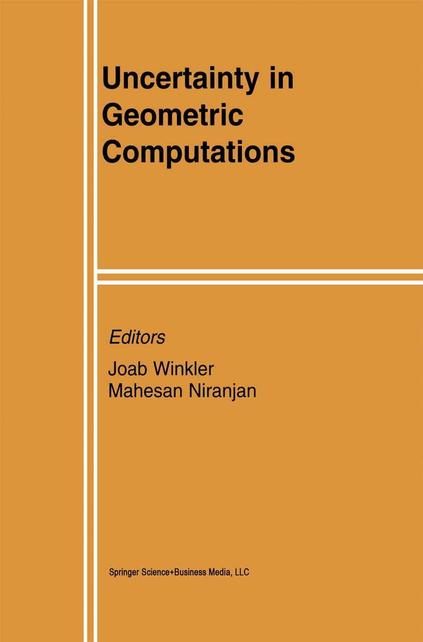 Titlebook: Uncertainty in Geometric Computations; Joab Winkler,Mahesan Niranjan Book 2002 Springer Science+Business Media New York 2002 3D.Analysis.V Titlebook: Uncertainty in Geometric Computations; Joab Winkler,Mahesan Niranjan Book 2002 Springer Science+Business Media New York 2002 3D.Analysis.V