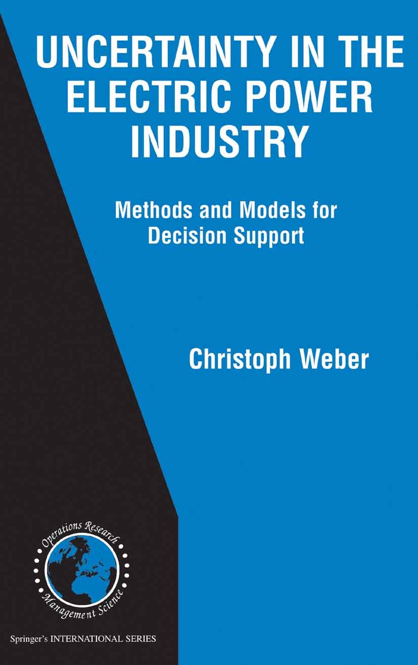Titlebook: Uncertainty in the Electric Power Industry; Methods and Models f Christoph Weber Book 2005 Springer-Verlag New York 2005 Electric Power.con Titlebook: Uncertainty in the Electric Power Industry; Methods and Models f Christoph Weber Book 2005 Springer-Verlag New York 2005 Electric Power.con