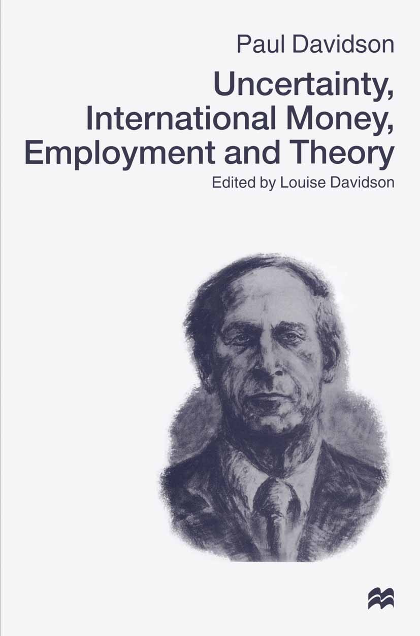 Titlebook: Uncertainty, International Money, Employment and Theory; Volume 3: The Collec Louise Davidson Book 1999 Paul Davidson 1999 economic theory. Titlebook: Uncertainty, International Money, Employment and Theory; Volume 3: The Collec Louise Davidson Book 1999 Paul Davidson 1999 economic theory.