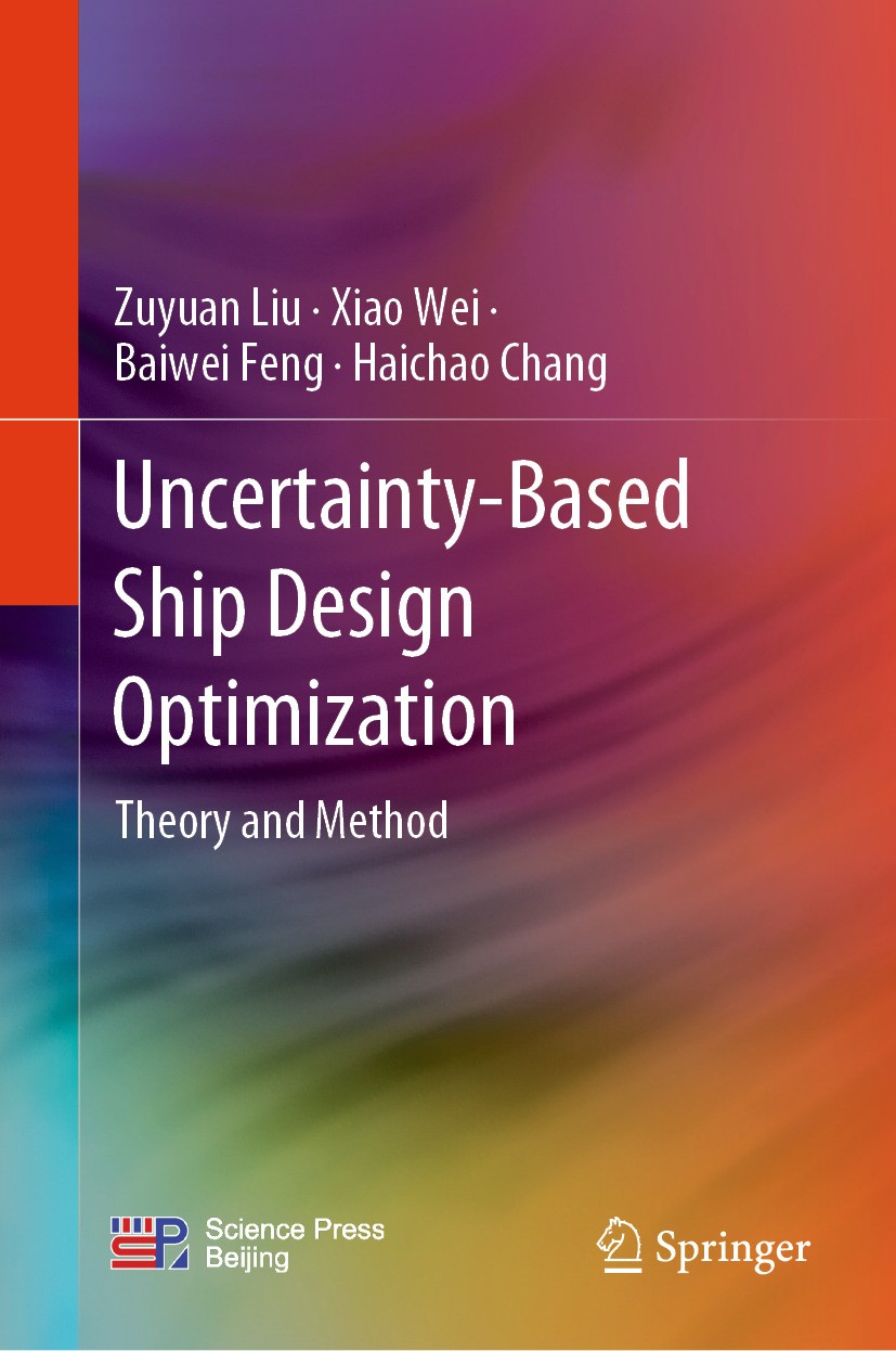 Titlebook: Uncertainty-Based Ship Design Optimization; Theory and Method Zuyuan Liu,Xiao Wei,Haichao Chang Book 2024 Science Press 2024 Uncertainty-ba Titlebook: Uncertainty-Based Ship Design Optimization; Theory and Method Zuyuan Liu,Xiao Wei,Haichao Chang Book 2024 Science Press 2024 Uncertainty-ba