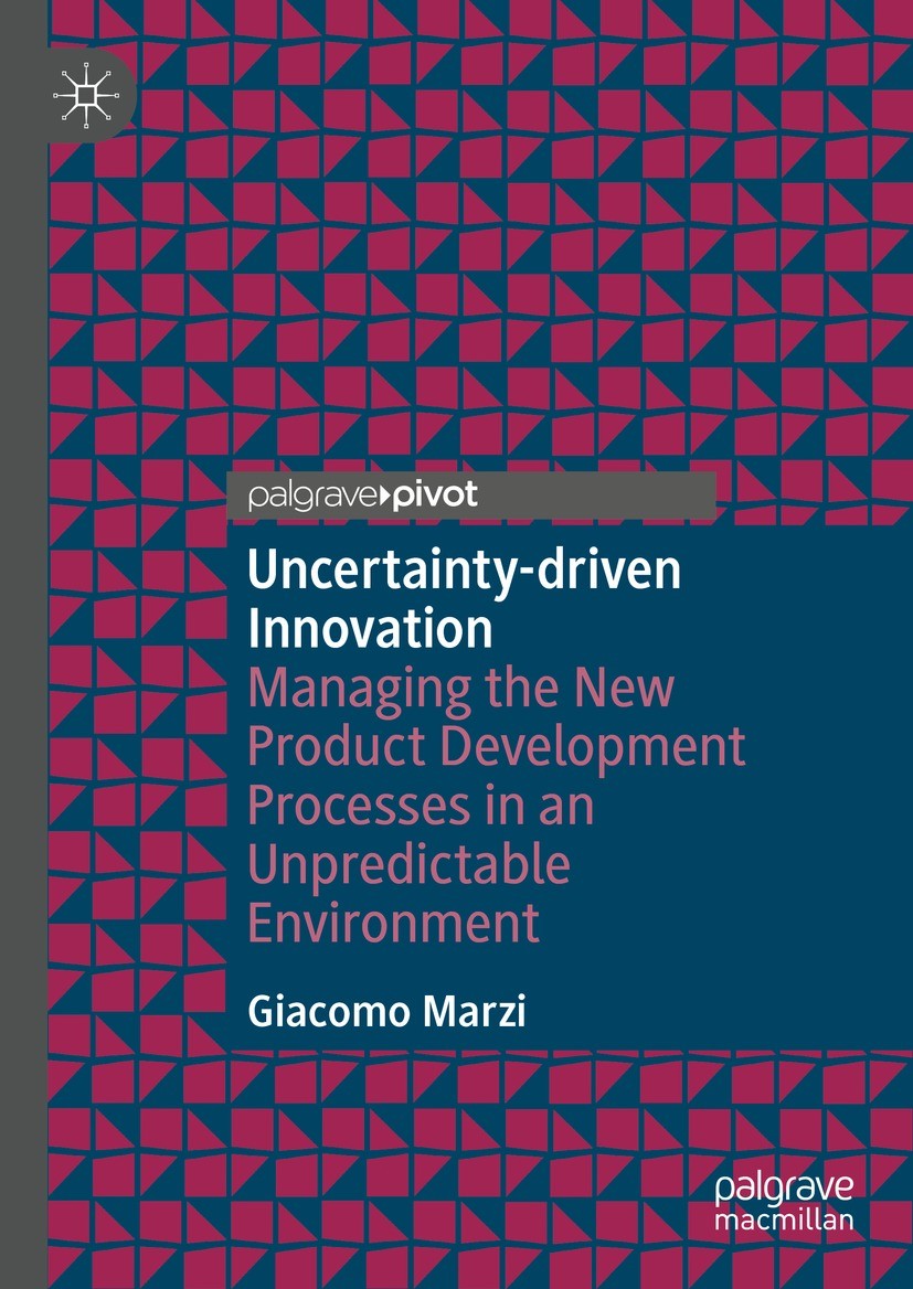 Titlebook: Uncertainty-driven Innovation; Managing the New Pro Giacomo Marzi Book 2022 The Author(s), under exclusive license to Springer Nature Switz Titlebook: Uncertainty-driven Innovation; Managing the New Pro Giacomo Marzi Book 2022 The Author(s), under exclusive license to Springer Nature Switz