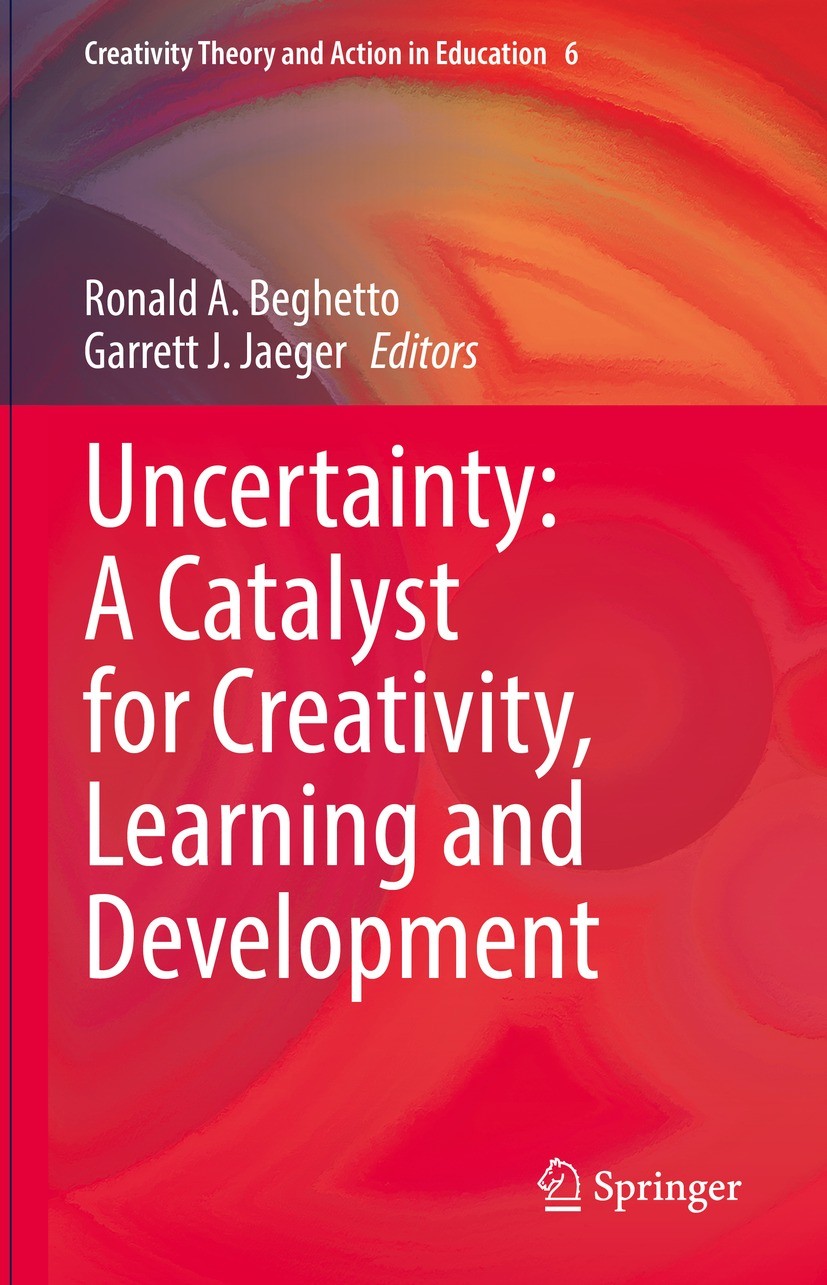 Titlebook: Uncertainty: A Catalyst for Creativity, Learning and Development; Ronald A. Beghetto,Garrett J. Jaeger Book 2022 The Editor(s) (if applica Titlebook: Uncertainty: A Catalyst for Creativity, Learning and Development; Ronald A. Beghetto,Garrett J. Jaeger Book 2022 The Editor(s) (if applica