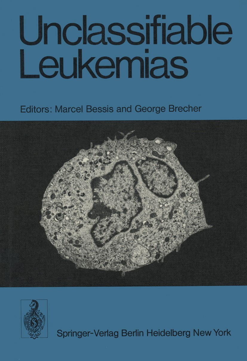 Titlebook: Unclassifiable Leukemias; Proceedings of a Sym Marcel Bessis,George Brecher Conference proceedings 1975 Springer-Verlag Berlin Heildelberg Titlebook: Unclassifiable Leukemias; Proceedings of a Sym Marcel Bessis,George Brecher Conference proceedings 1975 Springer-Verlag Berlin Heildelberg