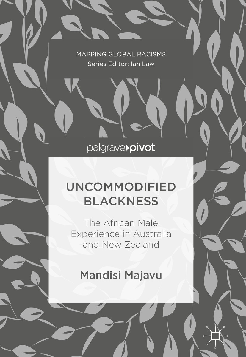 Titlebook: Uncommodified Blackness; The African Male Exp Mandisi Majavu Book 2017 The Editor(s) (if applicable) and The Author(s) 2017 refugees.lived Titlebook: Uncommodified Blackness; The African Male Exp Mandisi Majavu Book 2017 The Editor(s) (if applicable) and The Author(s) 2017 refugees.lived