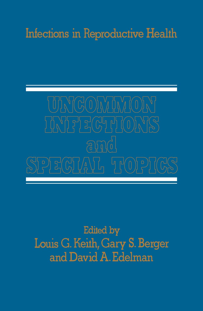 Titlebook: Uncommon Infections and Special Topics; Louis G. Keith (Professor, Attending Obstetrician- Book 1985 MTP Press Limited 1985 Sexually Trans Titlebook: Uncommon Infections and Special Topics; Louis G. Keith (Professor, Attending Obstetrician- Book 1985 MTP Press Limited 1985 Sexually Trans