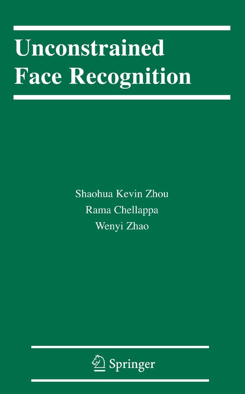 Titlebook: Unconstrained Face Recognition; Shaohua Kevin Zhou,Rama Chellappa,Wenyi Zhao Book 2006 Springer-Verlag US 2006 algorithms.computer science Titlebook: Unconstrained Face Recognition; Shaohua Kevin Zhou,Rama Chellappa,Wenyi Zhao Book 2006 Springer-Verlag US 2006 algorithms.computer science
