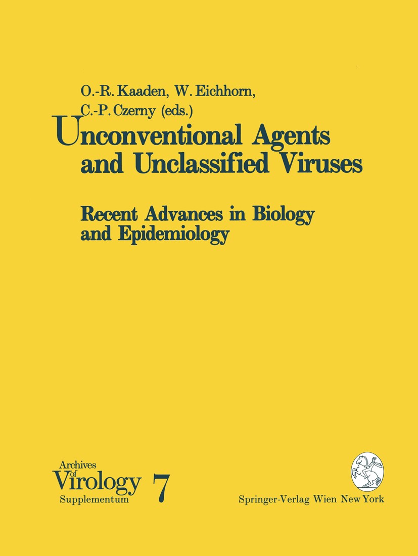 Titlebook: Unconventional Agents and Unclassified Viruses; Recent Advances in B O.-R. Kaaden,W. Eichhorn,C.-P. Czerny Conference proceedings 1993 Spri Titlebook: Unconventional Agents and Unclassified Viruses; Recent Advances in B O.-R. Kaaden,W. Eichhorn,C.-P. Czerny Conference proceedings 1993 Spri