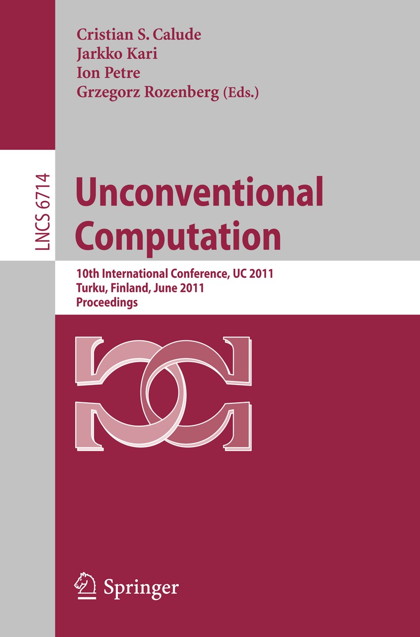 Titlebook: Unconventional Computation; 10th International C Cristian S. Calude,Jarkko Kari,Grzegorz Rozenberg Conference proceedings 2011 Springer Ber Titlebook: Unconventional Computation; 10th International C Cristian S. Calude,Jarkko Kari,Grzegorz Rozenberg Conference proceedings 2011 Springer Ber