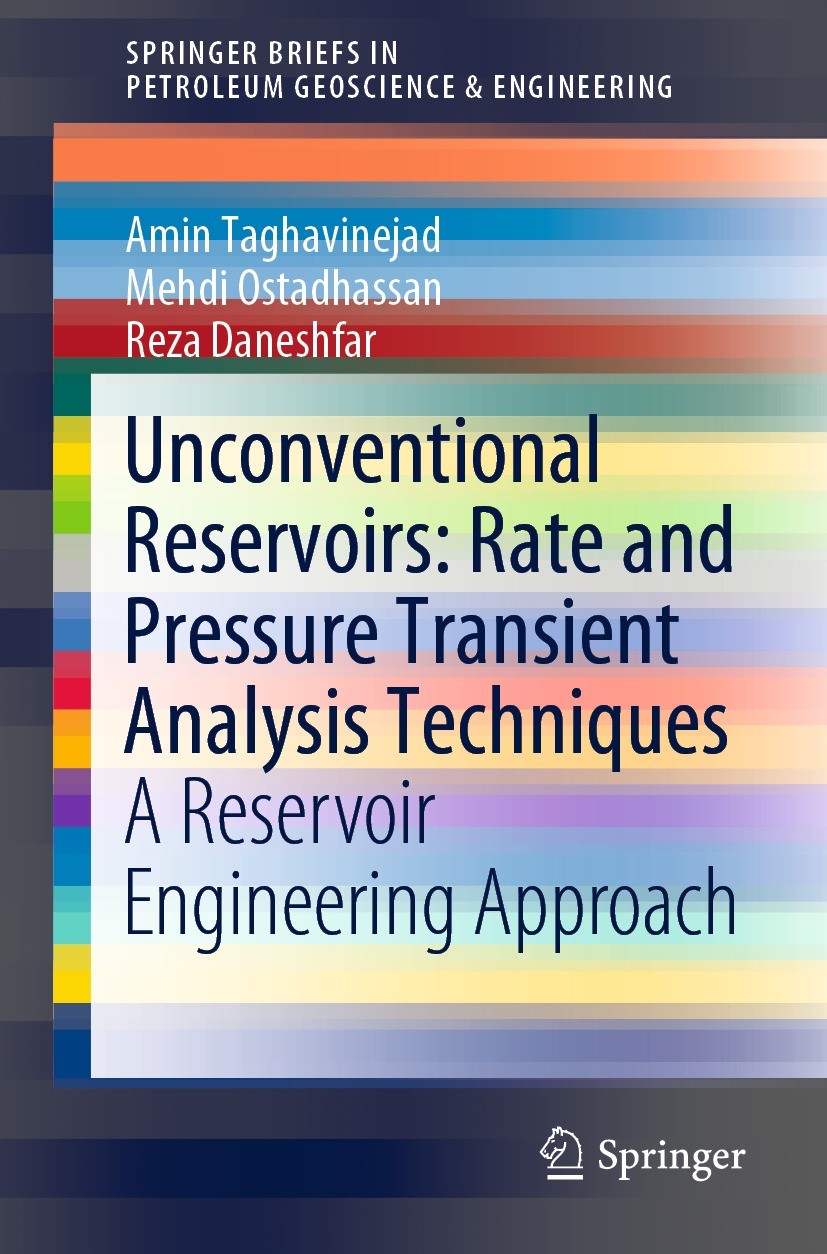 Titlebook: Unconventional Reservoirs: Rate and Pressure Transient Analysis Techniques; A Reservoir Engineer Amin Taghavinejad,Mehdi Ostadhassan,Reza D Titlebook: Unconventional Reservoirs: Rate and Pressure Transient Analysis Techniques; A Reservoir Engineer Amin Taghavinejad,Mehdi Ostadhassan,Reza D