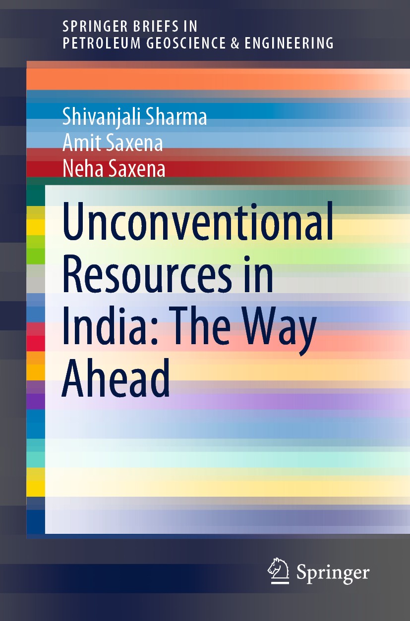 Titlebook: Unconventional Resources in India: The Way Ahead; Shivanjali Sharma,Amit Saxena,Neha Saxena Book 2019 The Author(s), under exclusive licen Titlebook: Unconventional Resources in India: The Way Ahead; Shivanjali Sharma,Amit Saxena,Neha Saxena Book 2019 The Author(s), under exclusive licen
