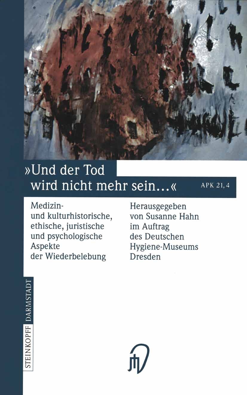 Titlebook: Und der Tod wird nicht mehr sein ...; Medizin- und kulturh Susanne Hahn Book 1997 Dr. Dietrich Steinkopff Verlag, GmbH & Co. KG, Darmstadt Titlebook: Und der Tod wird nicht mehr sein ...; Medizin- und kulturh Susanne Hahn Book 1997 Dr. Dietrich Steinkopff Verlag, GmbH & Co. KG, Darmstadt