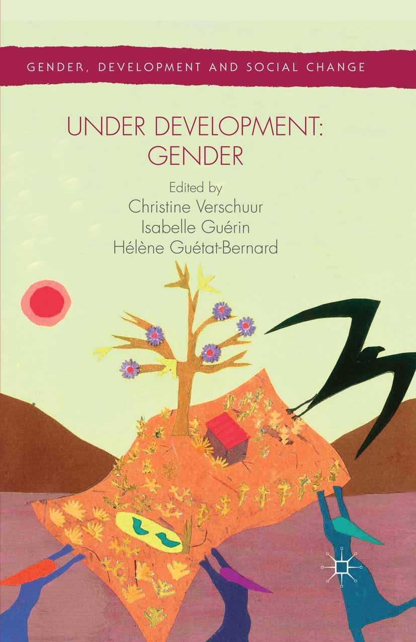 Titlebook: Under Development: Gender; Christine Verschuur (Senior Lecturer),Isabelle Gué Book 2014 Palgrave Macmillan, a division of Macmillan Publis Titlebook: Under Development: Gender; Christine Verschuur (Senior Lecturer),Isabelle Gué Book 2014 Palgrave Macmillan, a division of Macmillan Publis