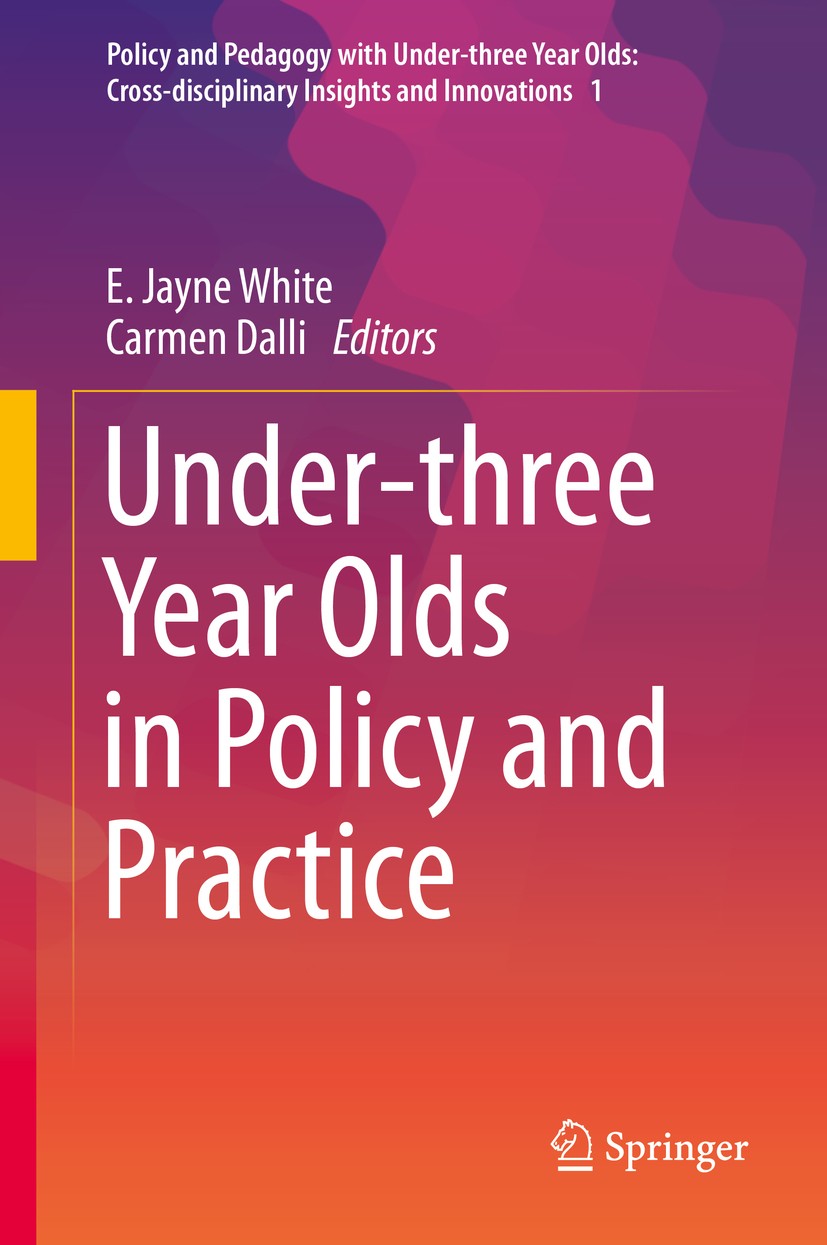 Titlebook: Under-three Year Olds in Policy and Practice; E. Jayne White,Carmen Dalli Book 2017 The Editor(s) (if applicable) and The Author(s), under Titlebook: Under-three Year Olds in Policy and Practice; E. Jayne White,Carmen Dalli Book 2017 The Editor(s) (if applicable) and The Author(s), under