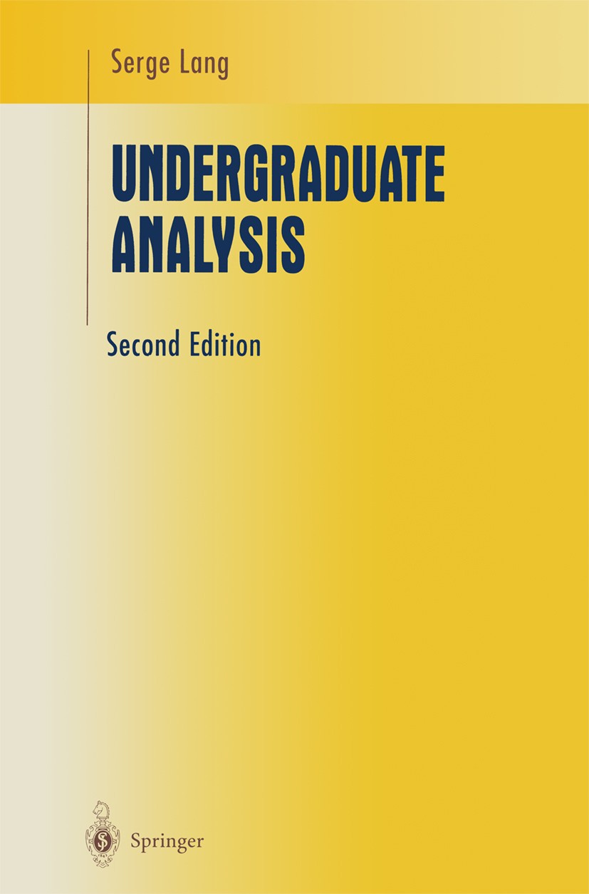 Titlebook: Undergraduate Analysis; Serge Lang Textbook 1997Latest edition Springer Science+Business Media New York 1997 Analysis.Derivative.Different Titlebook: Undergraduate Analysis; Serge Lang Textbook 1997Latest edition Springer Science+Business Media New York 1997 Analysis.Derivative.Different
