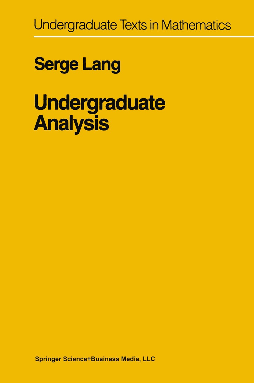 Titlebook: Undergraduate Analysis; Serge Lang Textbook 19831st edition Springer Science+Business Media New York 1983 Analysis.Differentialrechnung.Fo Titlebook: Undergraduate Analysis; Serge Lang Textbook 19831st edition Springer Science+Business Media New York 1983 Analysis.Differentialrechnung.Fo