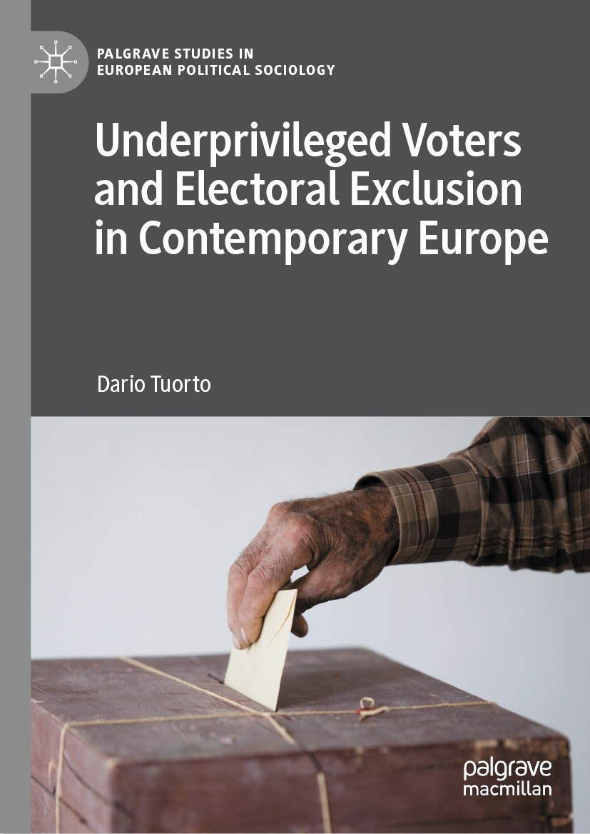 Titlebook: Underprivileged Voters and Electoral Exclusion in Contemporary Europe; Dario Tuorto Book 2022 The Editor(s) (if applicable) and The Author Titlebook: Underprivileged Voters and Electoral Exclusion in Contemporary Europe; Dario Tuorto Book 2022 The Editor(s) (if applicable) and The Author