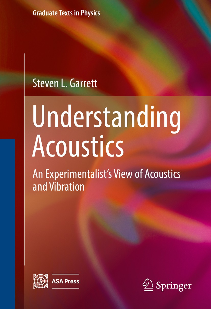 Titlebook: Understanding Acoustics; An Experimentalist’s Steven L. Garrett Textbook 20171st edition Springer International Publishing AG 2017 Acoustic Titlebook: Understanding Acoustics; An Experimentalist’s Steven L. Garrett Textbook 20171st edition Springer International Publishing AG 2017 Acoustic