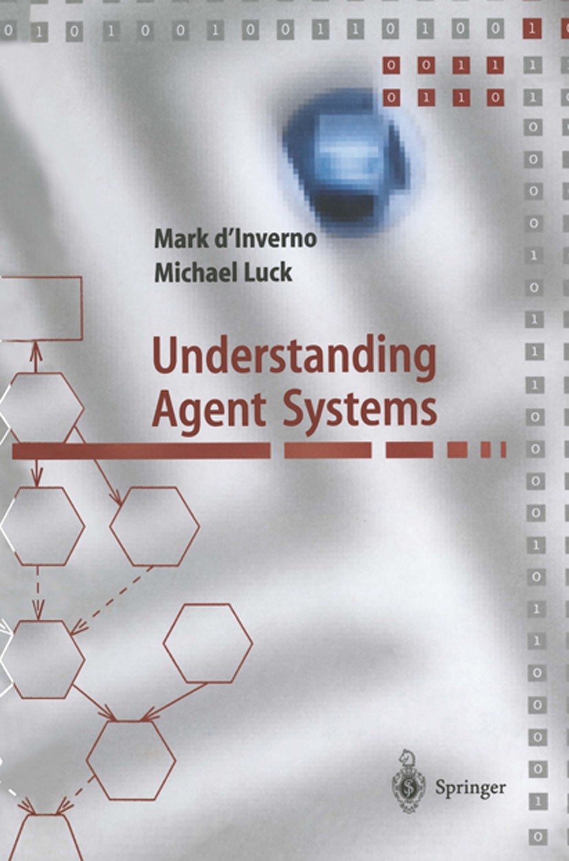Titlebook: Understanding Agent Systems; Mark d’Inverno,Michael Luck Book 20011st edition Springer-Verlag Berlin Heidelberg 2001 Agent Architectures.A Titlebook: Understanding Agent Systems; Mark d’Inverno,Michael Luck Book 20011st edition Springer-Verlag Berlin Heidelberg 2001 Agent Architectures.A
