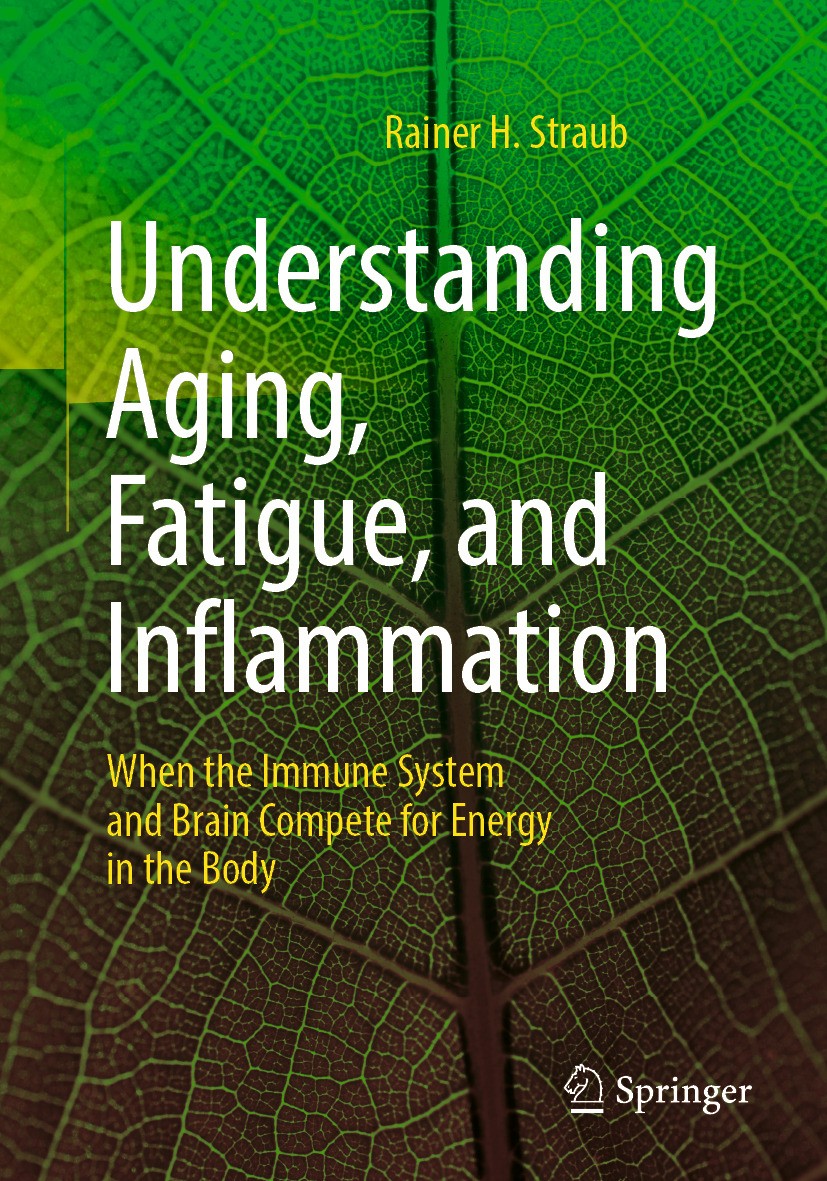Titlebook: Understanding Aging, Fatigue, and Inflammation; When the Immune Syst Rainer H. Straub Book 2024 The Editor(s) (if applicable) and The Autho Titlebook: Understanding Aging, Fatigue, and Inflammation; When the Immune Syst Rainer H. Straub Book 2024 The Editor(s) (if applicable) and The Autho