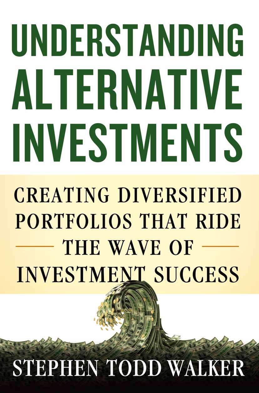 Titlebook: Understanding Alternative Investments; Creating Diversified Stephen Todd Walker Book 2014 Palgrave Macmillan, a division of Nature America Titlebook: Understanding Alternative Investments; Creating Diversified Stephen Todd Walker Book 2014 Palgrave Macmillan, a division of Nature America