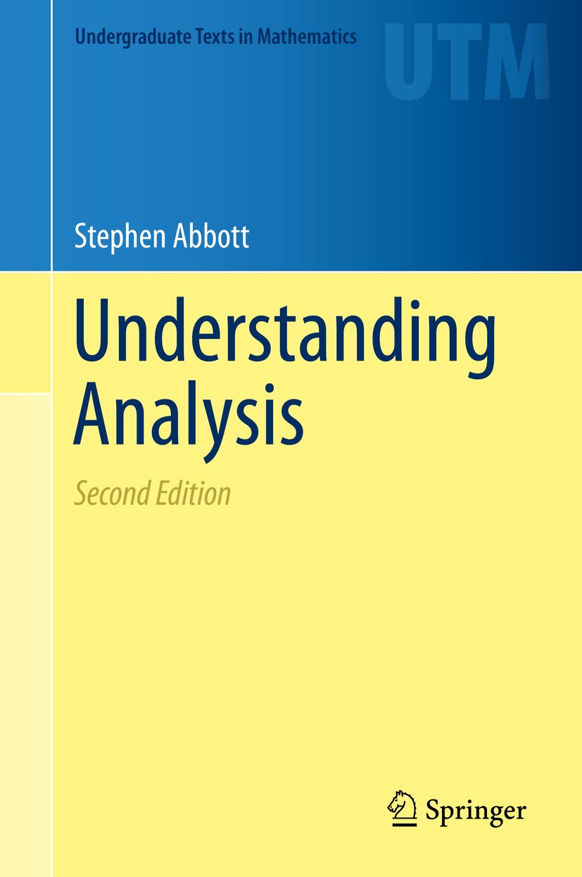 Titlebook: Understanding Analysis; Stephen Abbott Textbook 2015Latest edition Springer Science+Business Media, LLC, part of Springer Nature 2015 Abbo Titlebook: Understanding Analysis; Stephen Abbott Textbook 2015Latest edition Springer Science+Business Media, LLC, part of Springer Nature 2015 Abbo
