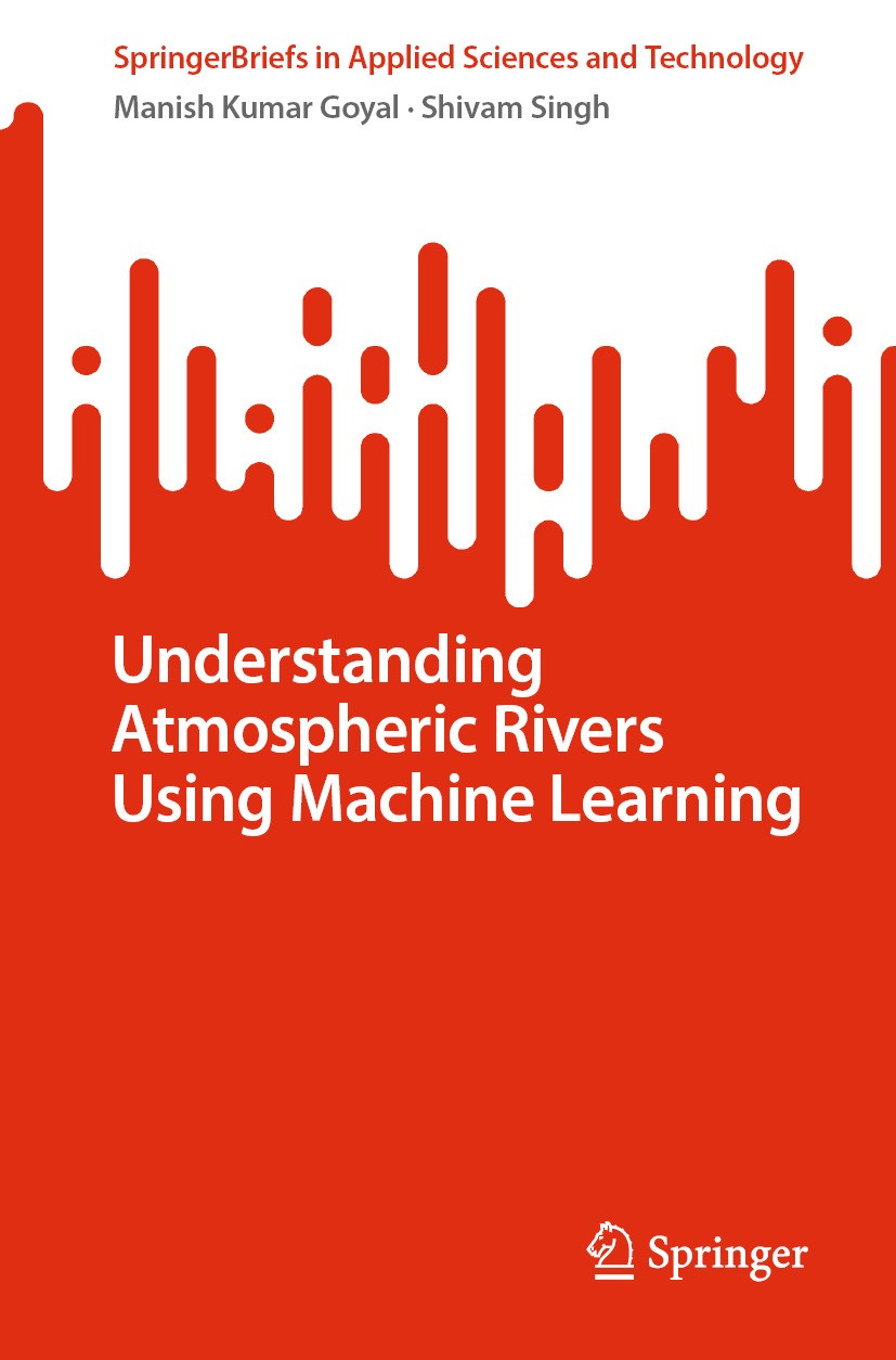 Titlebook: Understanding Atmospheric Rivers Using Machine Learning; Manish Kumar Goyal,Shivam Singh Book 2024 The Author(s), under exclusive license Titlebook: Understanding Atmospheric Rivers Using Machine Learning; Manish Kumar Goyal,Shivam Singh Book 2024 The Author(s), under exclusive license