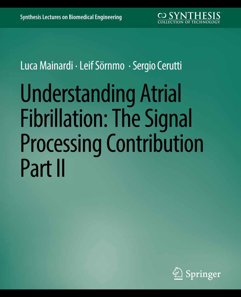 Titlebook: Understanding Atrial Fibrillation; The Signal Processin Luca Mainardi,Leif Sörnmo,Sergio Cerutti Book 2008 Springer Nature Switzerland AG 2 Titlebook: Understanding Atrial Fibrillation; The Signal Processin Luca Mainardi,Leif Sörnmo,Sergio Cerutti Book 2008 Springer Nature Switzerland AG 2