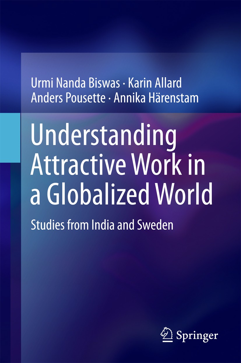 Titlebook: Understanding Attractive Work in a Globalized World; Studies from India a Urmi Nanda Biswas,Karin Allard,Annika Härenstam Book 2017 Springe Titlebook: Understanding Attractive Work in a Globalized World; Studies from India a Urmi Nanda Biswas,Karin Allard,Annika Härenstam Book 2017 Springe