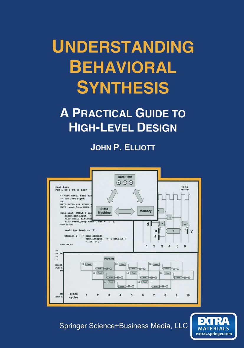 Titlebook: Understanding Behavioral Synthesis; A Practical Guide to John P. Elliott Book 1999 Springer Science+Business Media New York 1999 ASIC.FPGA. Titlebook: Understanding Behavioral Synthesis; A Practical Guide to John P. Elliott Book 1999 Springer Science+Business Media New York 1999 ASIC.FPGA.