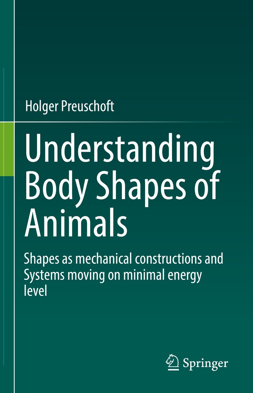 Titlebook: Understanding Body Shapes of Animals; Shapes as mechanical Holger Preuschoft Book 2022 Springer Nature Switzerland AG 2022 mammalian body s Titlebook: Understanding Body Shapes of Animals; Shapes as mechanical Holger Preuschoft Book 2022 Springer Nature Switzerland AG 2022 mammalian body s