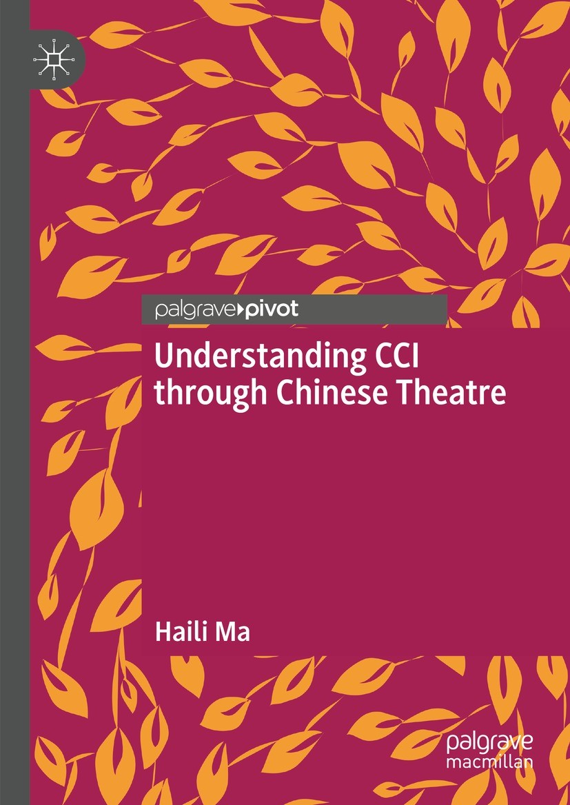 Titlebook: Understanding CCI through Chinese Theatre; Haili Ma Book 2024 The Editor(s) (if applicable) and The Author(s), under exclusive license to Titlebook: Understanding CCI through Chinese Theatre; Haili Ma Book 2024 The Editor(s) (if applicable) and The Author(s), under exclusive license to