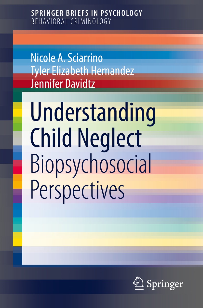 Titlebook: Understanding Child Neglect; Biopsychosocial Pers Nicole A. Sciarrino,Tyler Elizabeth Hernandez,Jenn Book 2018 The Author(s) 2018 child abu Titlebook: Understanding Child Neglect; Biopsychosocial Pers Nicole A. Sciarrino,Tyler Elizabeth Hernandez,Jenn Book 2018 The Author(s) 2018 child abu