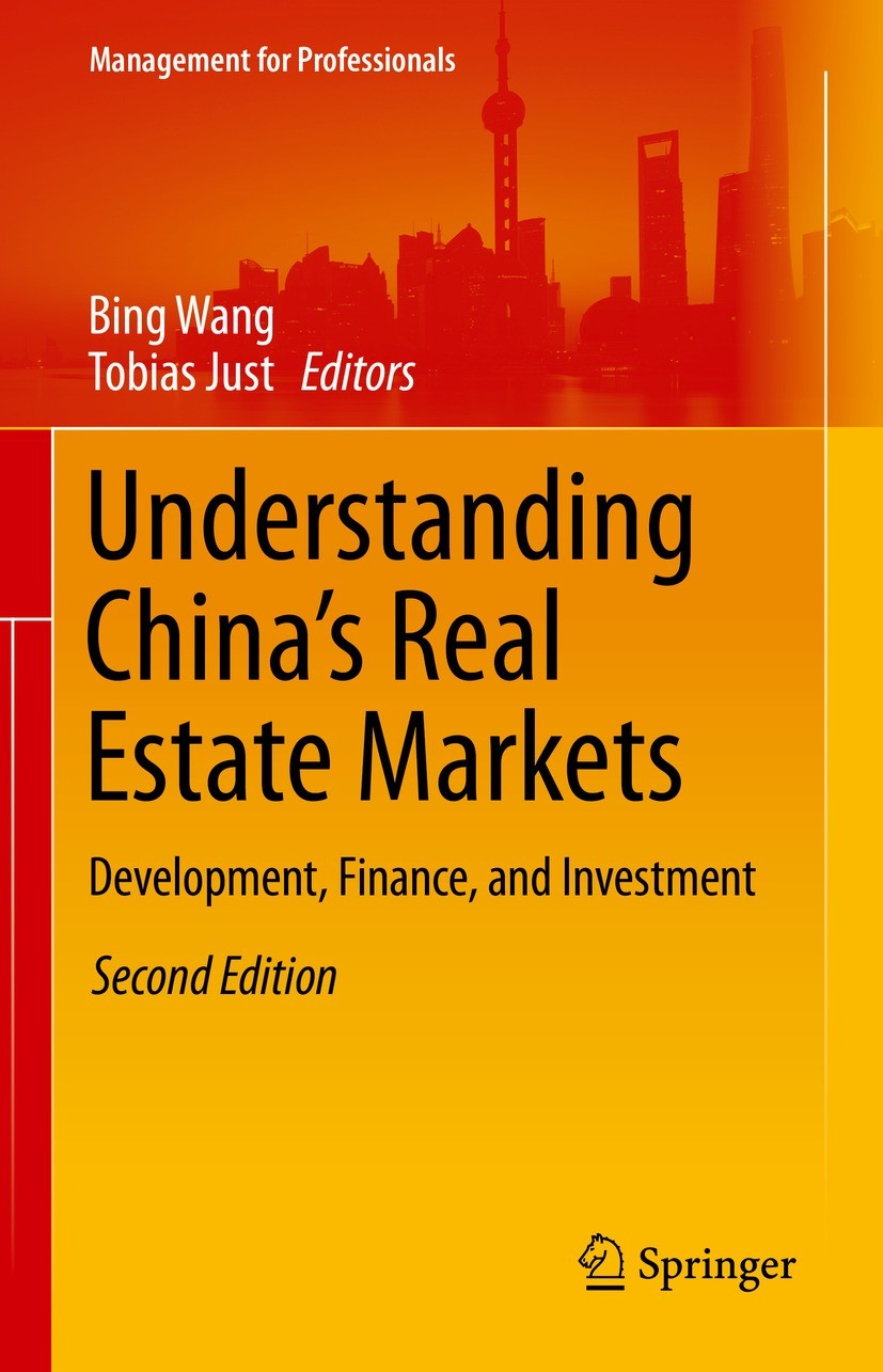 Titlebook: Understanding China’s Real Estate Markets; Development, Finance Bing Wang,Tobias Just Book 2021Latest edition The Editor(s) (if applicable) Titlebook: Understanding China’s Real Estate Markets; Development, Finance Bing Wang,Tobias Just Book 2021Latest edition The Editor(s) (if applicable)