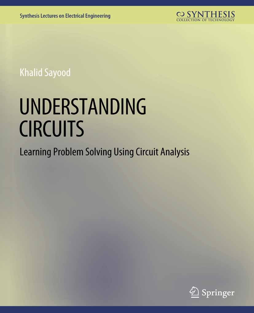 Titlebook: Understanding Circuits; Khalid Sayood Book 2005 Springer Nature Switzerland AG 2005 Titlebook: Understanding Circuits; Khalid Sayood Book 2005 Springer Nature Switzerland AG 2005
