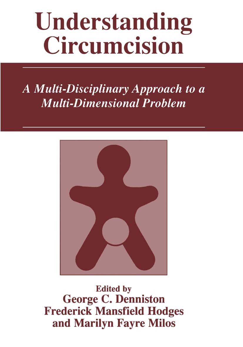 Titlebook: Understanding Circumcision; A Multi-Disciplinary George C. Denniston,Frederick Mansfield Hodges,Mar Book 2001 Springer Science+Business Med Titlebook: Understanding Circumcision; A Multi-Disciplinary George C. Denniston,Frederick Mansfield Hodges,Mar Book 2001 Springer Science+Business Med