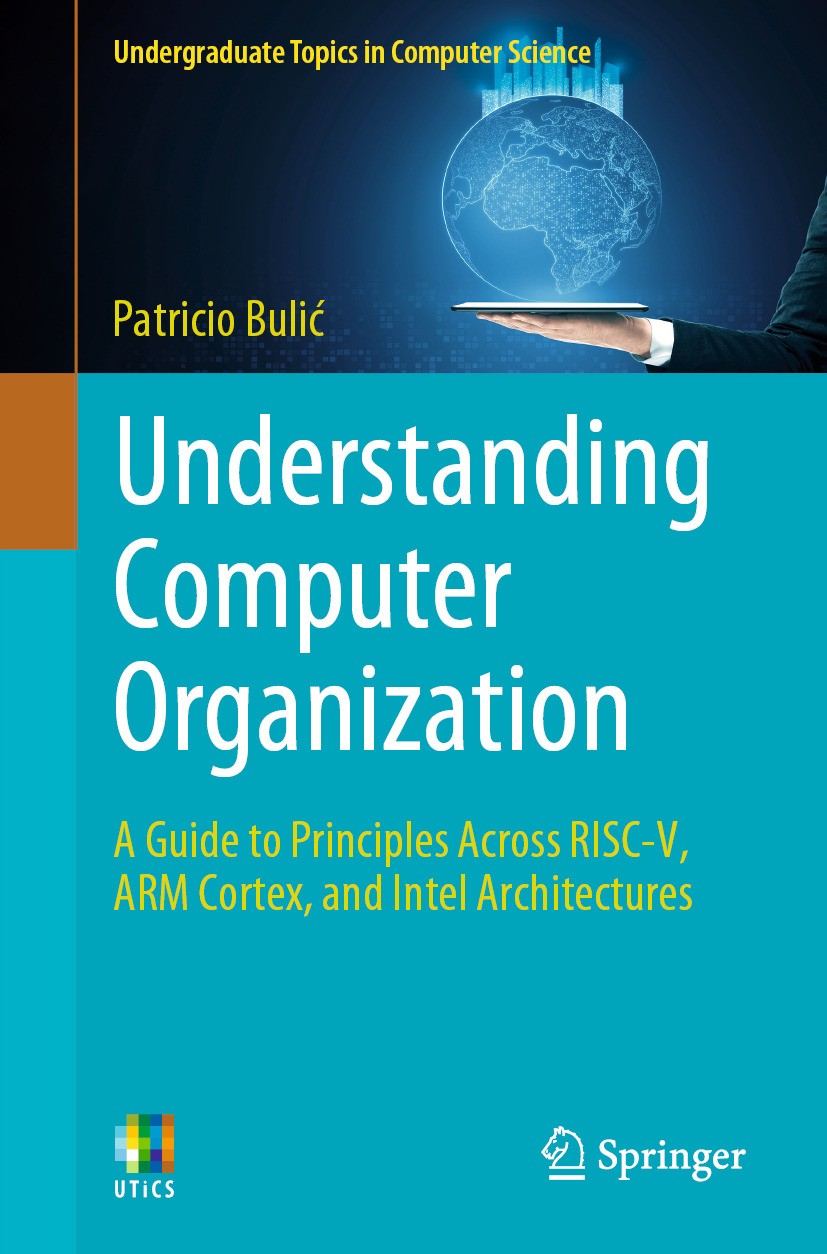 Titlebook: Understanding Computer Organization; A Guide to Principle Patricio Bulić Textbook 2024 The Editor(s) (if applicable) and The Author(s), und Titlebook: Understanding Computer Organization; A Guide to Principle Patricio Bulić Textbook 2024 The Editor(s) (if applicable) and The Author(s), und