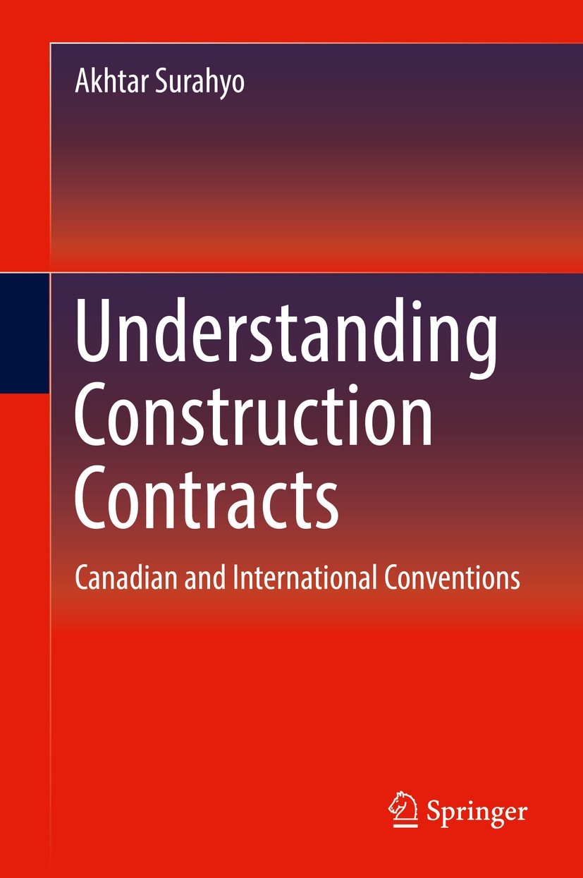 Titlebook: Understanding Construction Contracts; Canadian and Interna Akhtar Surahyo Book 2018 Springer International Publishing AG 2018 Construction Titlebook: Understanding Construction Contracts; Canadian and Interna Akhtar Surahyo Book 2018 Springer International Publishing AG 2018 Construction