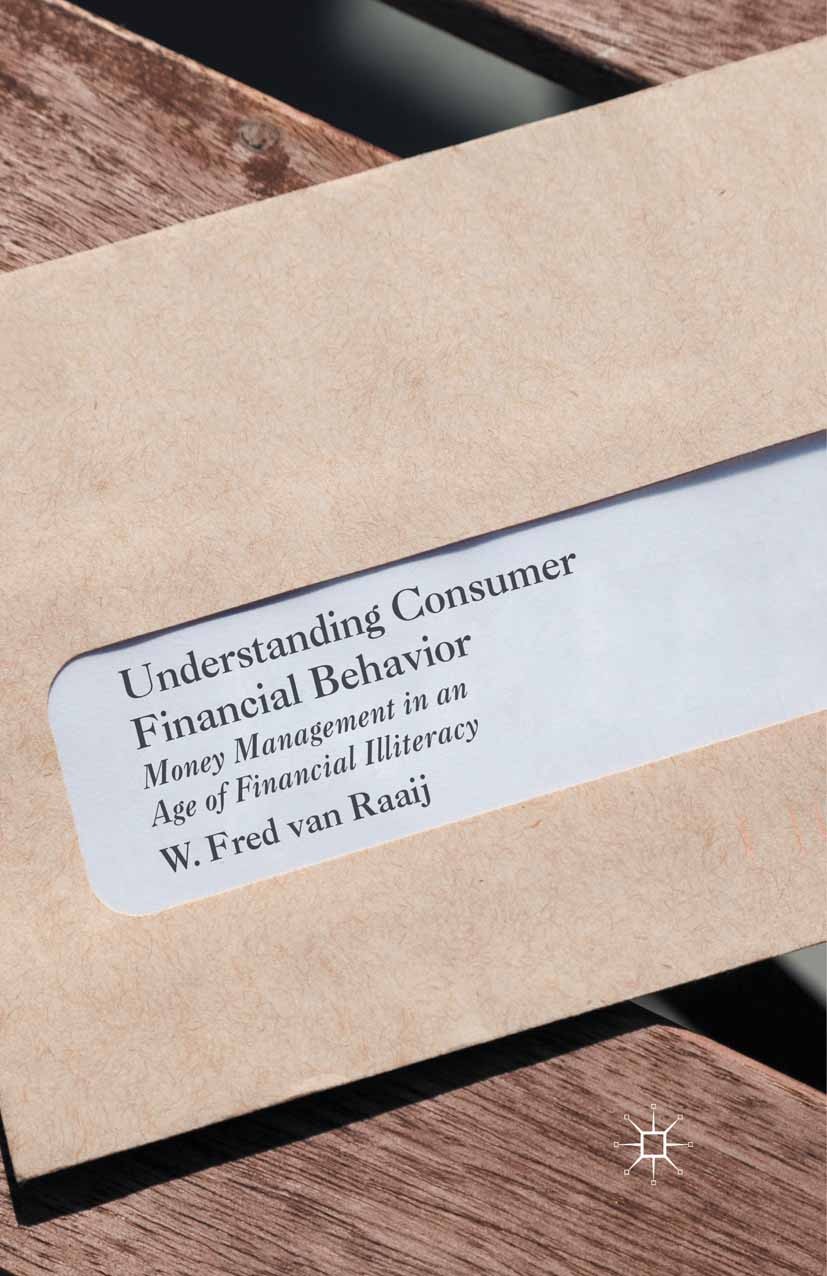 Titlebook: Understanding Consumer Financial Behavior; Money Management in W. Fred Raaij Book 2016 The Editor(s) (if applicable) and The Author(s) 201 Titlebook: Understanding Consumer Financial Behavior; Money Management in W. Fred Raaij Book 2016 The Editor(s) (if applicable) and The Author(s) 201