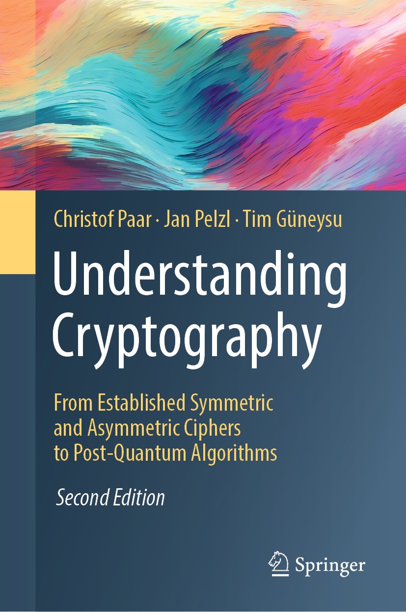 Titlebook: Understanding Cryptography; From Established Sym Christof Paar,Jan Pelzl,Tim Güneysu Textbook 2024Latest edition The Editor(s) (if applicab Titlebook: Understanding Cryptography; From Established Sym Christof Paar,Jan Pelzl,Tim Güneysu Textbook 2024Latest edition The Editor(s) (if applicab