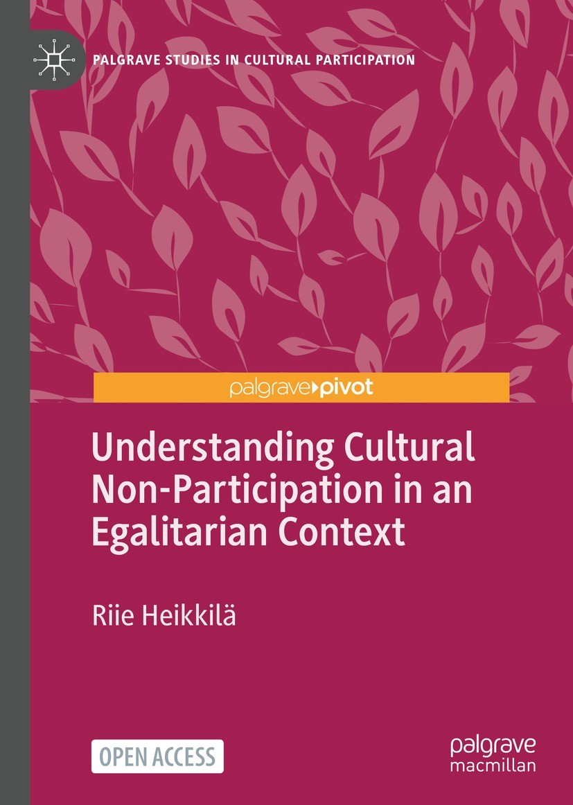 Titlebook: Understanding Cultural Non-Participation in an Egalitarian Context; Riie Heikkilä Book‘‘‘‘‘‘‘‘ 2022 The Author(s) 2022 cultural capital.So Titlebook: Understanding Cultural Non-Participation in an Egalitarian Context; Riie Heikkilä Book‘‘‘‘‘‘‘‘ 2022 The Author(s) 2022 cultural capital.So