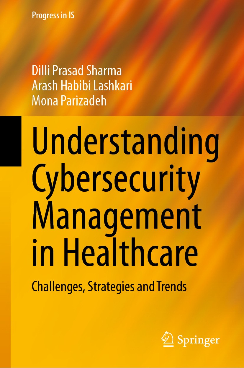 Titlebook: Understanding Cybersecurity Management in Healthcare; Challenges, Strategi Dilli Prasad Sharma,Arash Habibi Lashkari,Mona Par Book 2024 The Titlebook: Understanding Cybersecurity Management in Healthcare; Challenges, Strategi Dilli Prasad Sharma,Arash Habibi Lashkari,Mona Par Book 2024 The