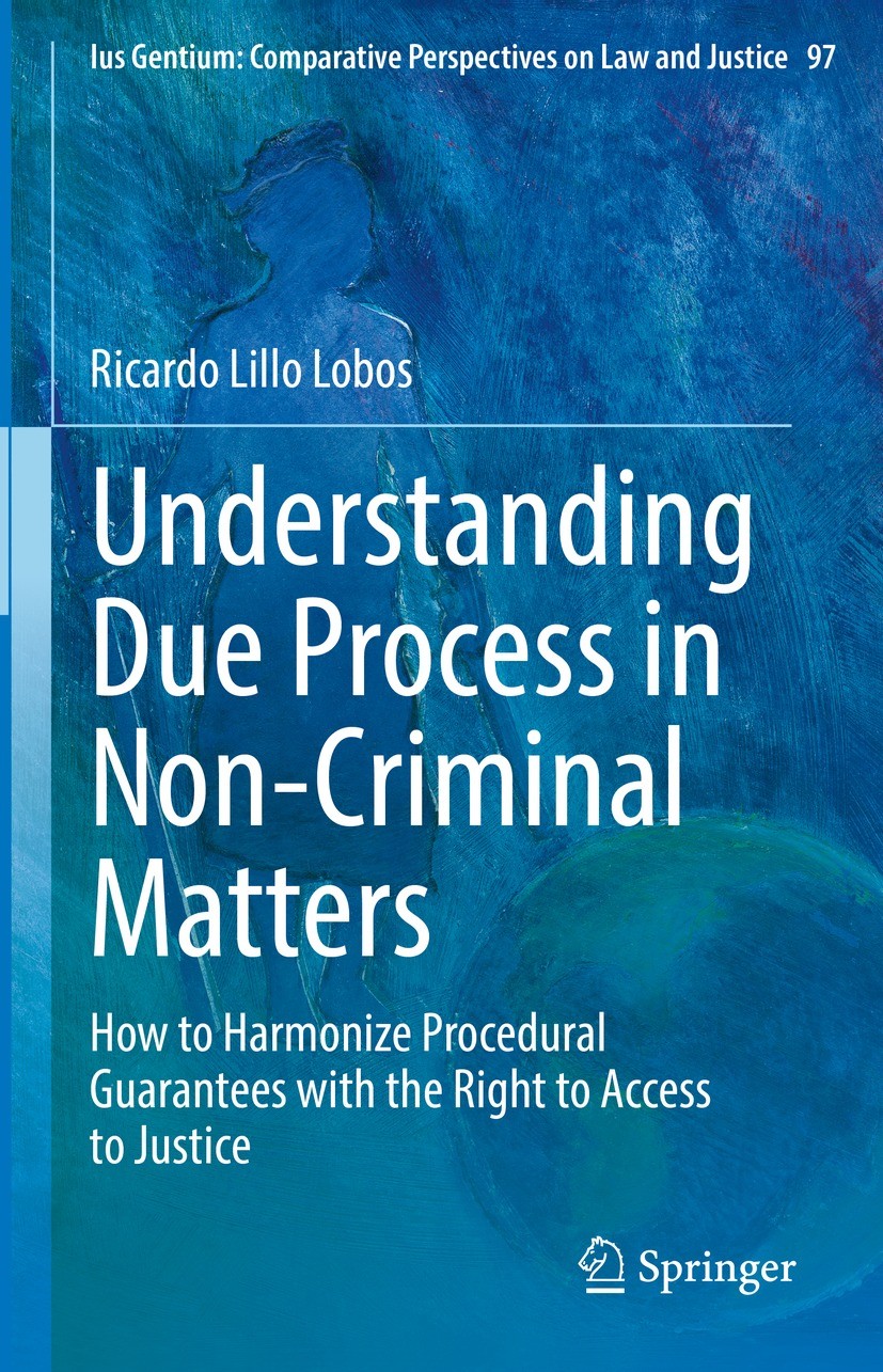 Titlebook: Understanding Due Process in Non-Criminal Matters; How to Harmonize Pro Ricardo Lillo Lobos Book 2022 The Editor(s) (if applicable) and The Titlebook: Understanding Due Process in Non-Criminal Matters; How to Harmonize Pro Ricardo Lillo Lobos Book 2022 The Editor(s) (if applicable) and The