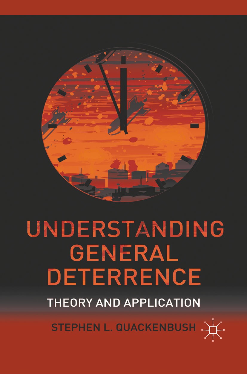 Titlebook: Understanding General Deterrence; Theory and Applicati Stephen L. Quackenbush Book 2011 The Editor(s) (if applicable) and The Author(s), un Titlebook: Understanding General Deterrence; Theory and Applicati Stephen L. Quackenbush Book 2011 The Editor(s) (if applicable) and The Author(s), un