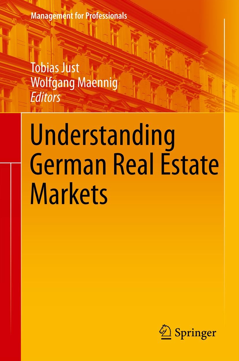Titlebook: Understanding German Real Estate Markets; Tobias Just,Wolfgang Maennig Book Jan 20121st edition Springer-Verlag Berlin Heidelberg 2012 Ger Titlebook: Understanding German Real Estate Markets; Tobias Just,Wolfgang Maennig Book Jan 20121st edition Springer-Verlag Berlin Heidelberg 2012 Ger