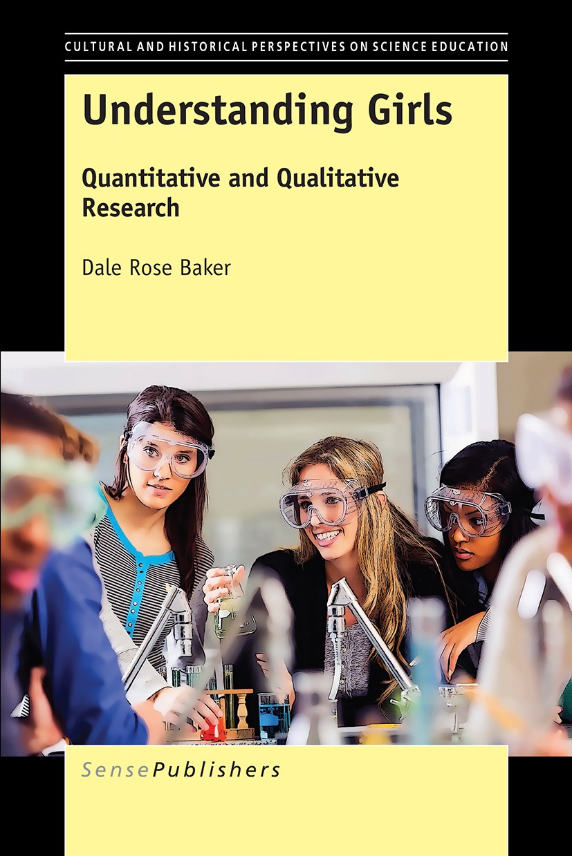 Titlebook: Understanding Girls; Quantitative and Qua Dale Rose Baker Book 2016 SensePublishers-Rotterdam, The Netherlands 2016 Girls.Science.Equity.Qu Titlebook: Understanding Girls; Quantitative and Qua Dale Rose Baker Book 2016 SensePublishers-Rotterdam, The Netherlands 2016 Girls.Science.Equity.Qu