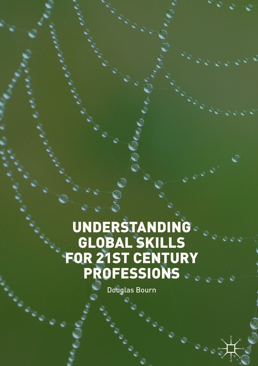 Titlebook: Understanding Global Skills for 21st Century Professions; Douglas Bourn Book 2018 The Editor(s) (if applicable) and The Author(s) 2018 21s Titlebook: Understanding Global Skills for 21st Century Professions; Douglas Bourn Book 2018 The Editor(s) (if applicable) and The Author(s) 2018 21s