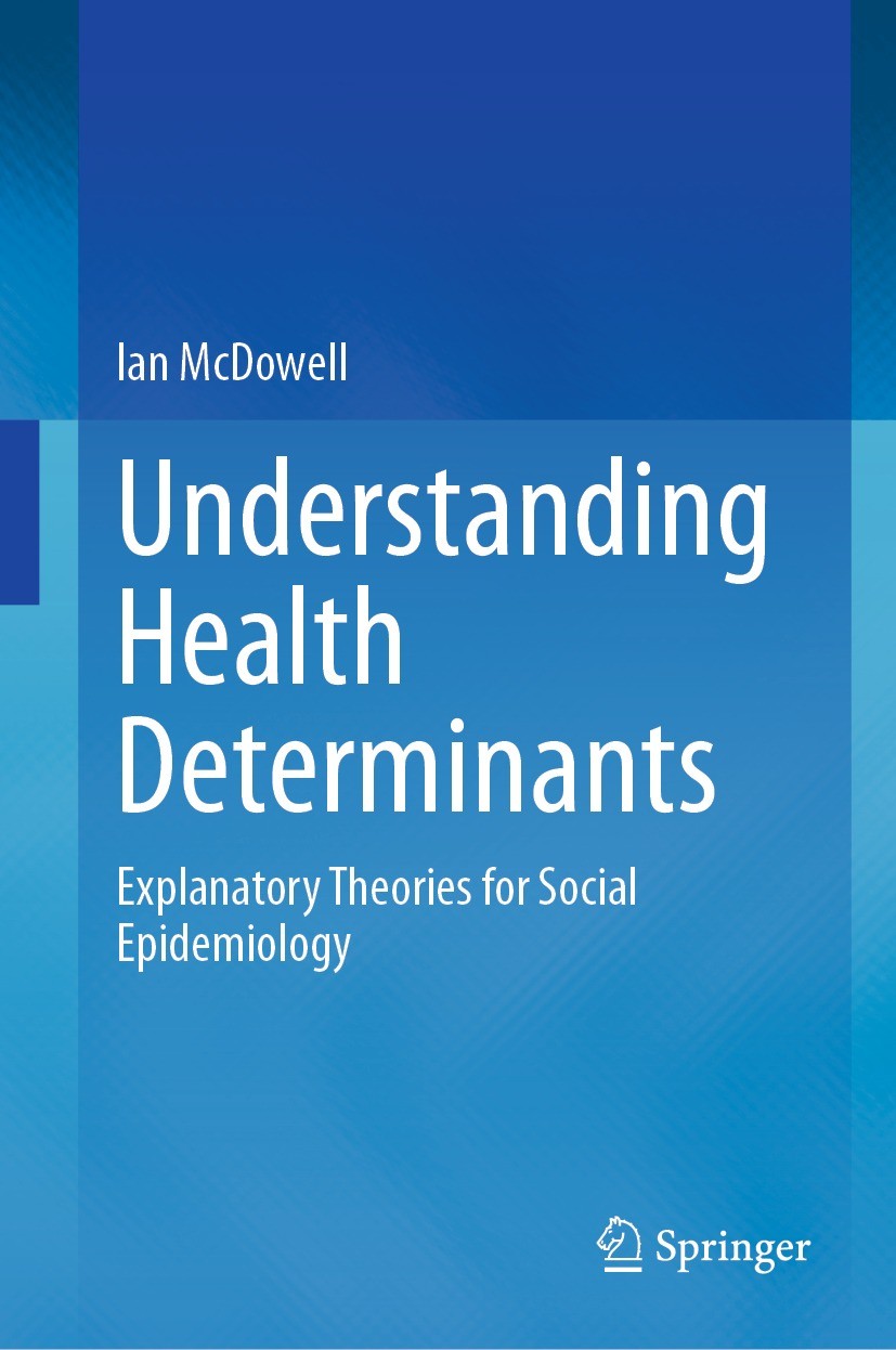 Titlebook: Understanding Health Determinants; Explanatory Theories Ian McDowell Textbook 2023 The Editor(s) (if applicable) and The Author(s), under e Titlebook: Understanding Health Determinants; Explanatory Theories Ian McDowell Textbook 2023 The Editor(s) (if applicable) and The Author(s), under e