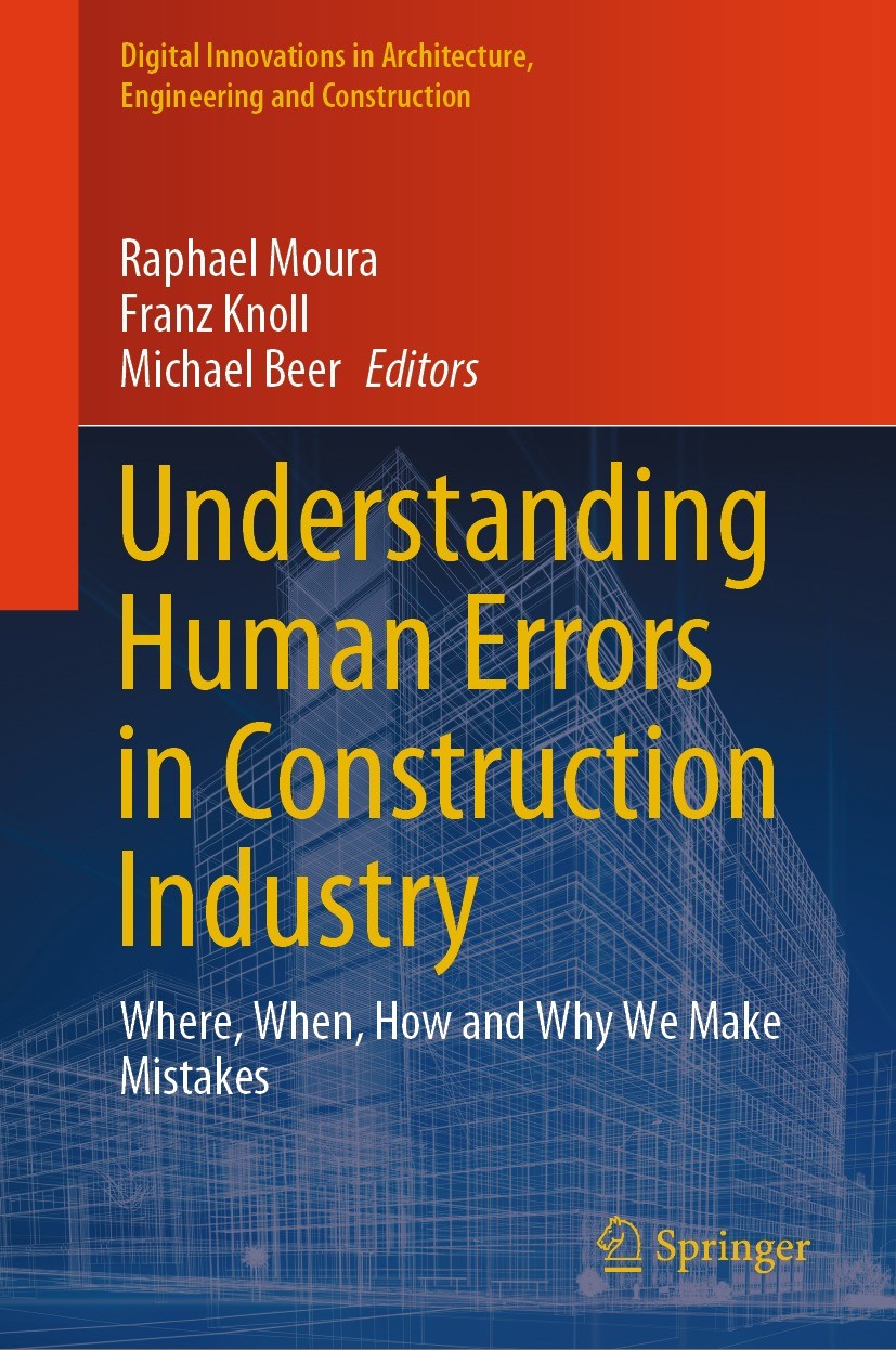 Titlebook: Understanding Human Errors in Construction Industry; Where, When, How and Raphael Moura,Franz Knoll,Michael Beer Book 2023 The Editor(s) (i Titlebook: Understanding Human Errors in Construction Industry; Where, When, How and Raphael Moura,Franz Knoll,Michael Beer Book 2023 The Editor(s) (i