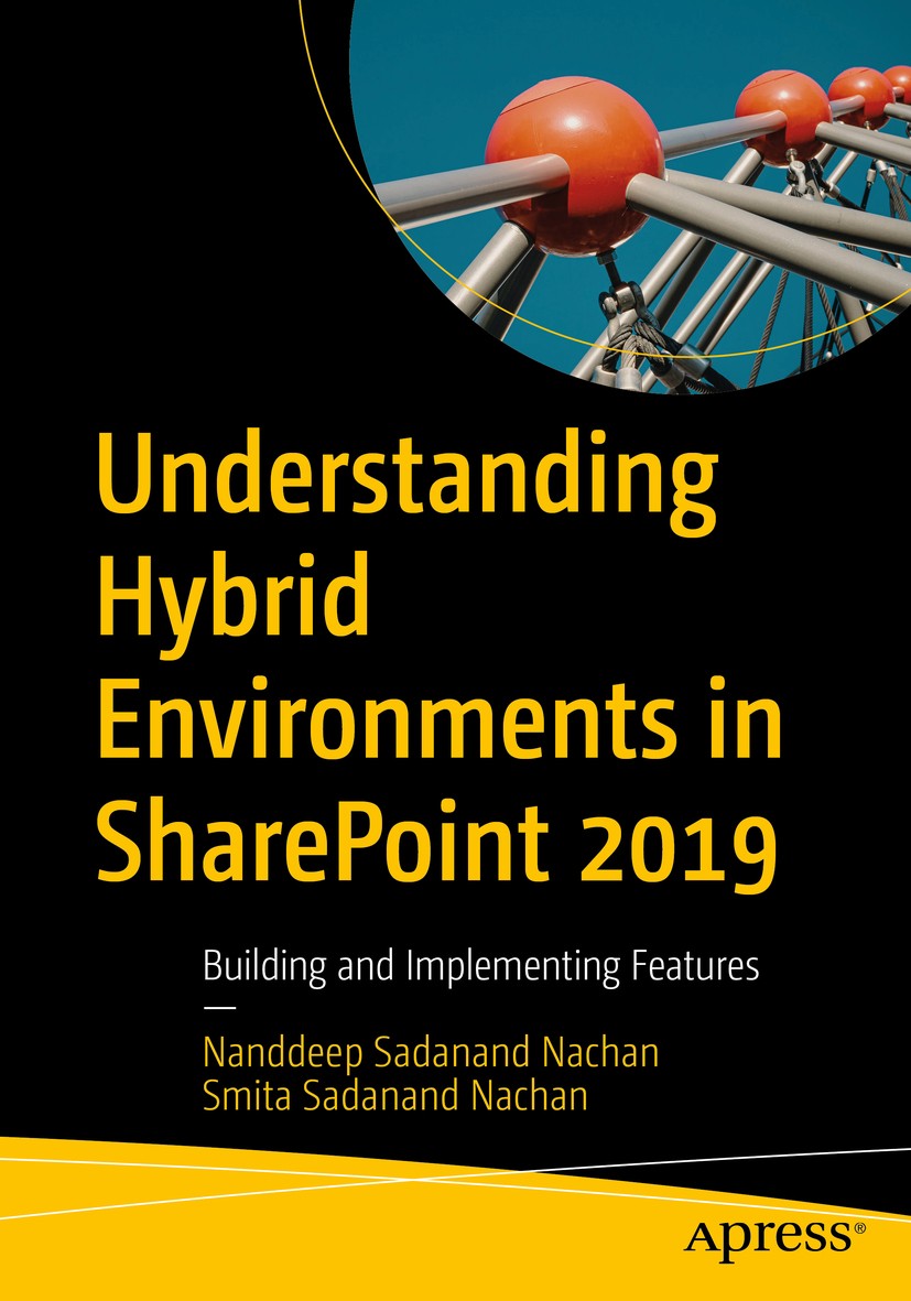 Titlebook: Understanding Hybrid Environments in SharePoint 2019; Building and Impleme Nanddeep Sadanand Nachan,Smita Sadanand Nachan Book 2020 Nanddee Titlebook: Understanding Hybrid Environments in SharePoint 2019; Building and Impleme Nanddeep Sadanand Nachan,Smita Sadanand Nachan Book 2020 Nanddee